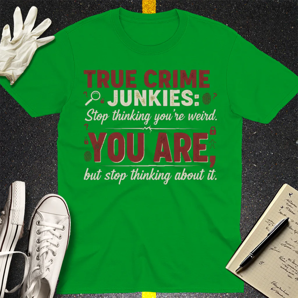 True Crime Junkie Confession T-Shirt - Irish Green