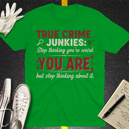 True Crime Junkie Confession T-Shirt - Irish Green