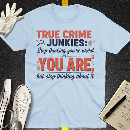 True Crime Junkie Confession T-Shirt - Light Blue