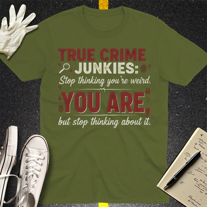 True Crime Junkie Confession T-Shirt - Military Green