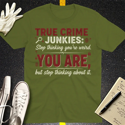 True Crime Junkie Confession T-Shirt - Military Green