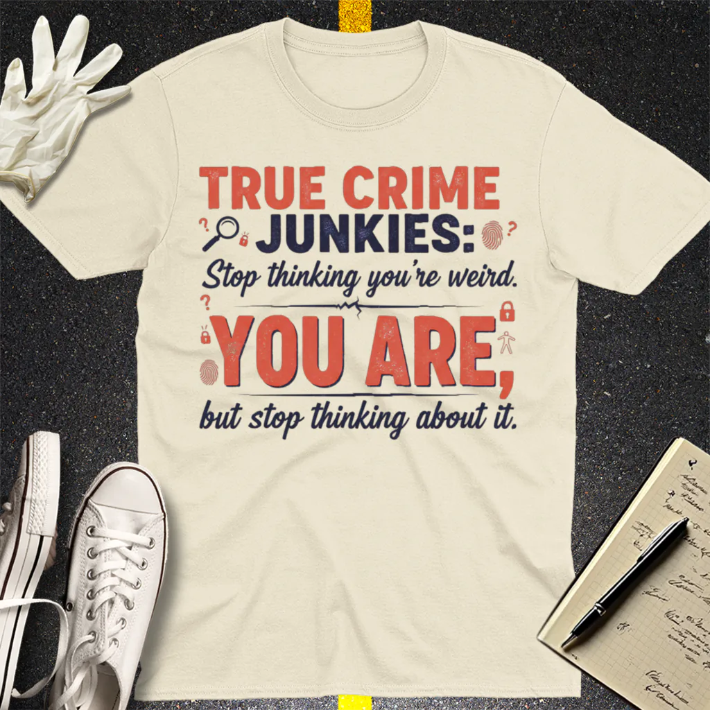 True Crime Junkie Confession T-Shirt - Natural