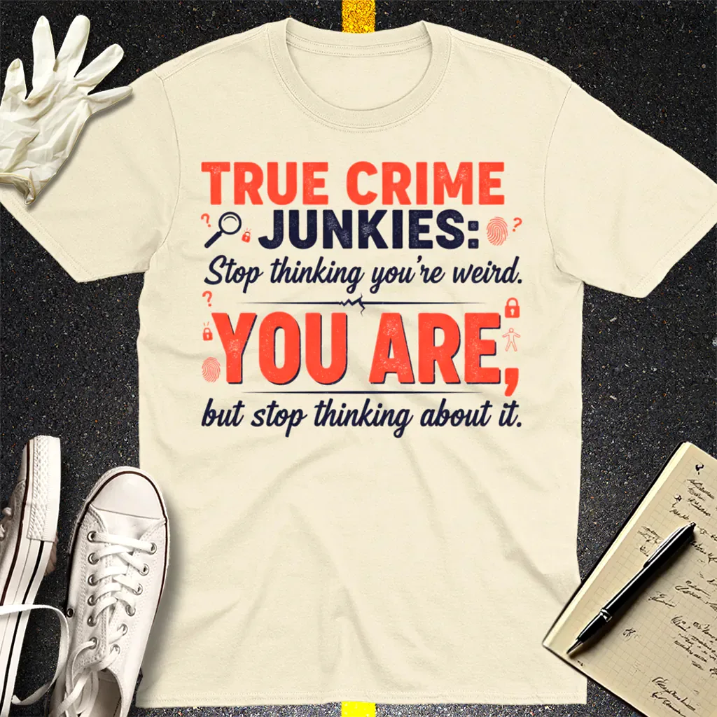 True Crime Junkie Confession T-Shirt - Natural