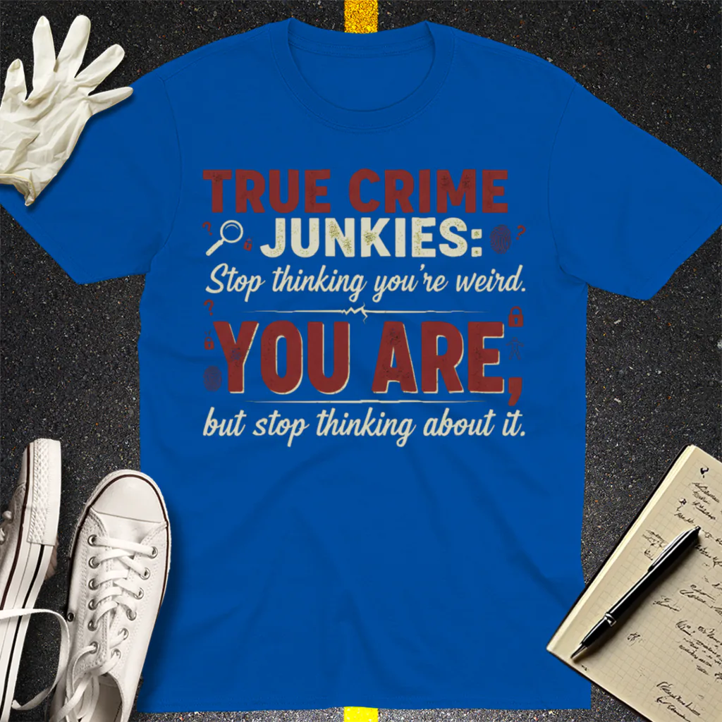 True Crime Junkie Confession T-Shirt - Royal