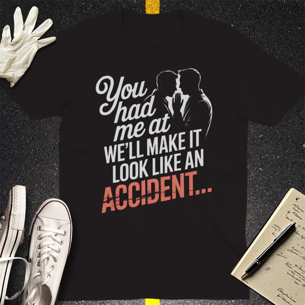 We'll Make It Look Like an Accident T-Shirt - Black