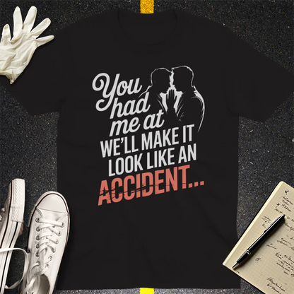 We'll Make It Look Like an Accident T-Shirt - Black
