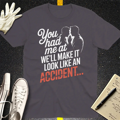 We'll Make It Look Like an Accident T-Shirt - Charcoal
