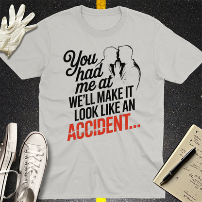 We'll Make It Look Like an Accident T-Shirt - Ice Grey