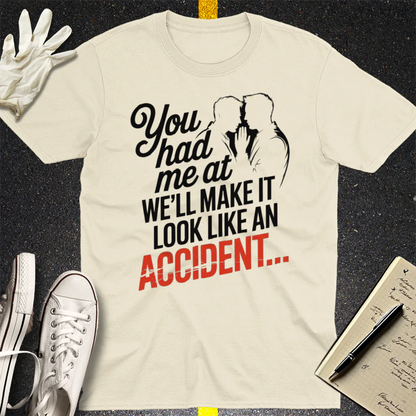 We'll Make It Look Like an Accident T-Shirt - Natural