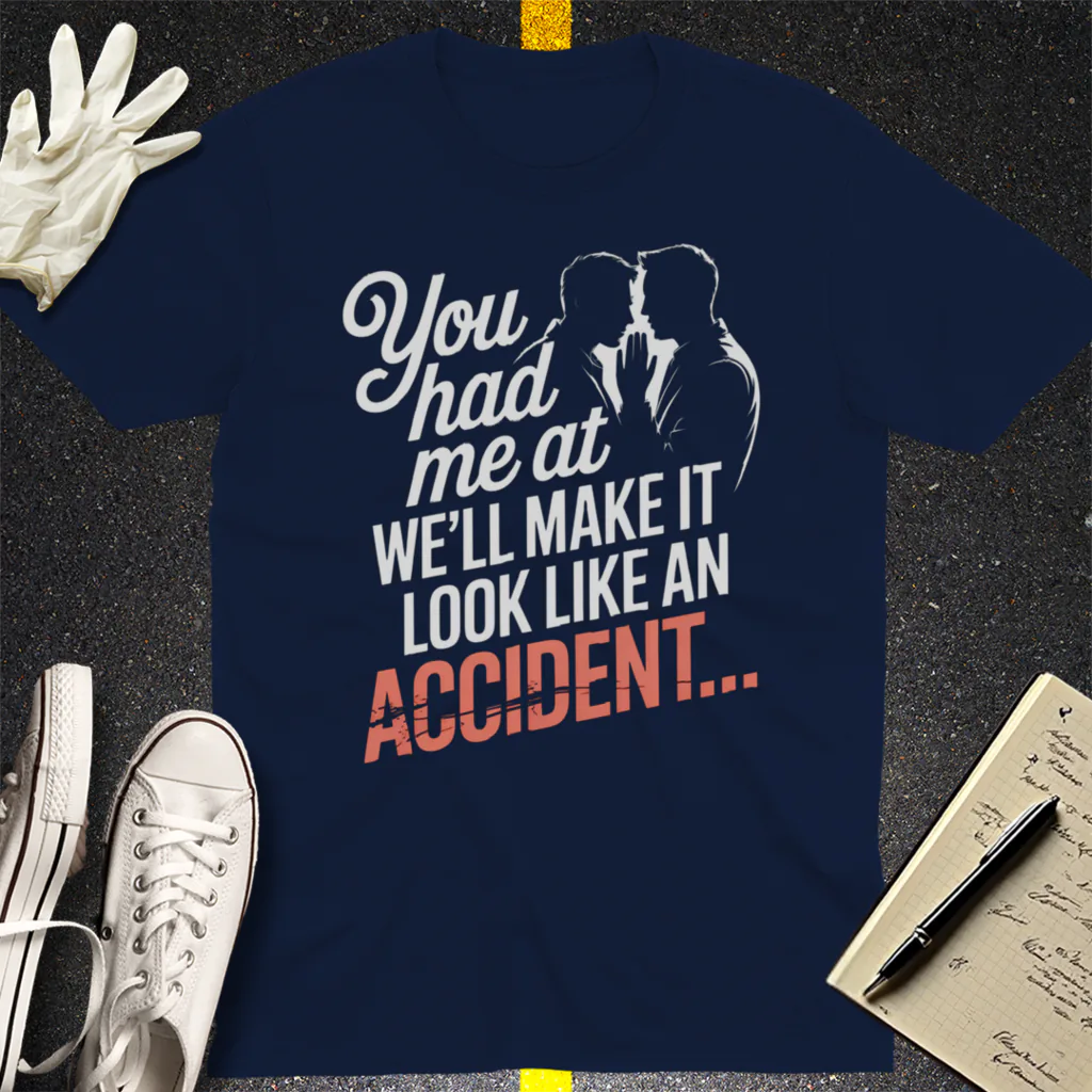 We'll Make It Look Like an Accident T-Shirt - Navy
