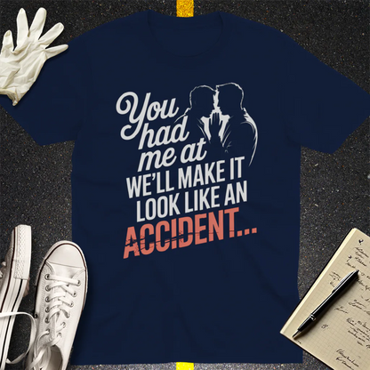 We'll Make It Look Like an Accident T-Shirt - Navy