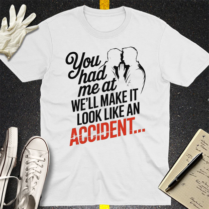 We'll Make It Look Like an Accident T-Shirt - White