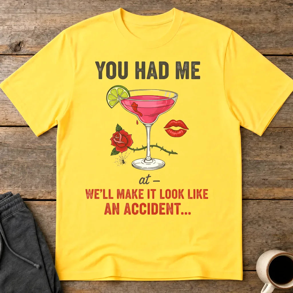 We'll Make It Look Like An Accident T-Shirt - Daisy
