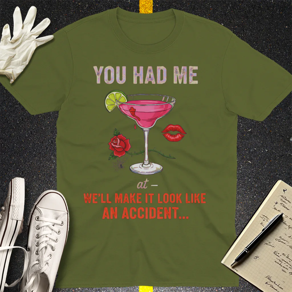 We'll Make It Look Like An Accident T-Shirt - Military Green