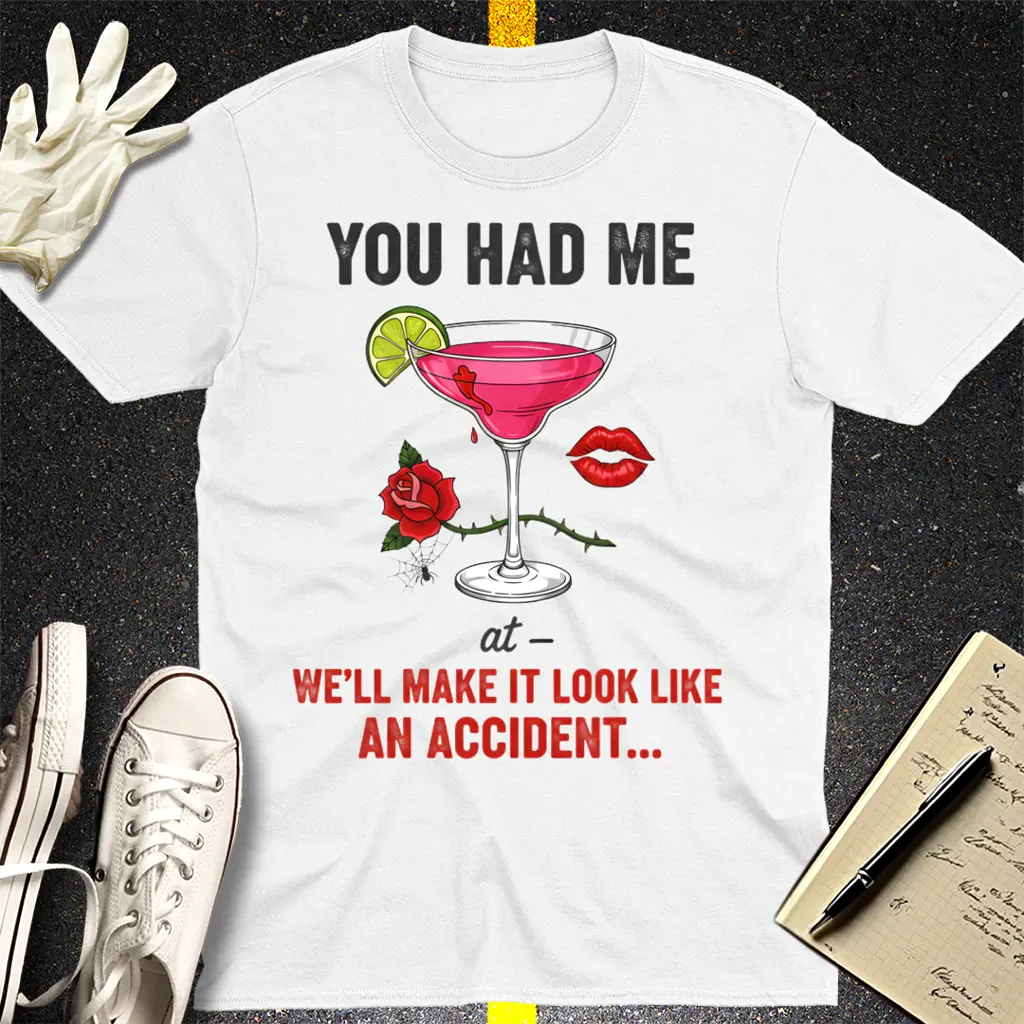 We'll Make It Look Like An Accident T-Shirt - White