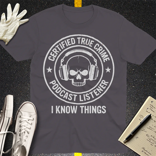 Certified True Crime Listener T-Shirt - Charcoal