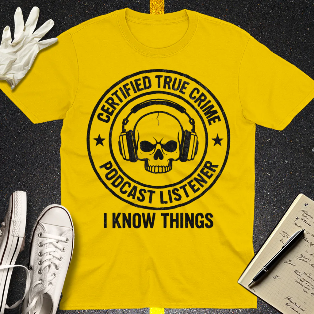 Certified True Crime Listener T-Shirt - Daisy