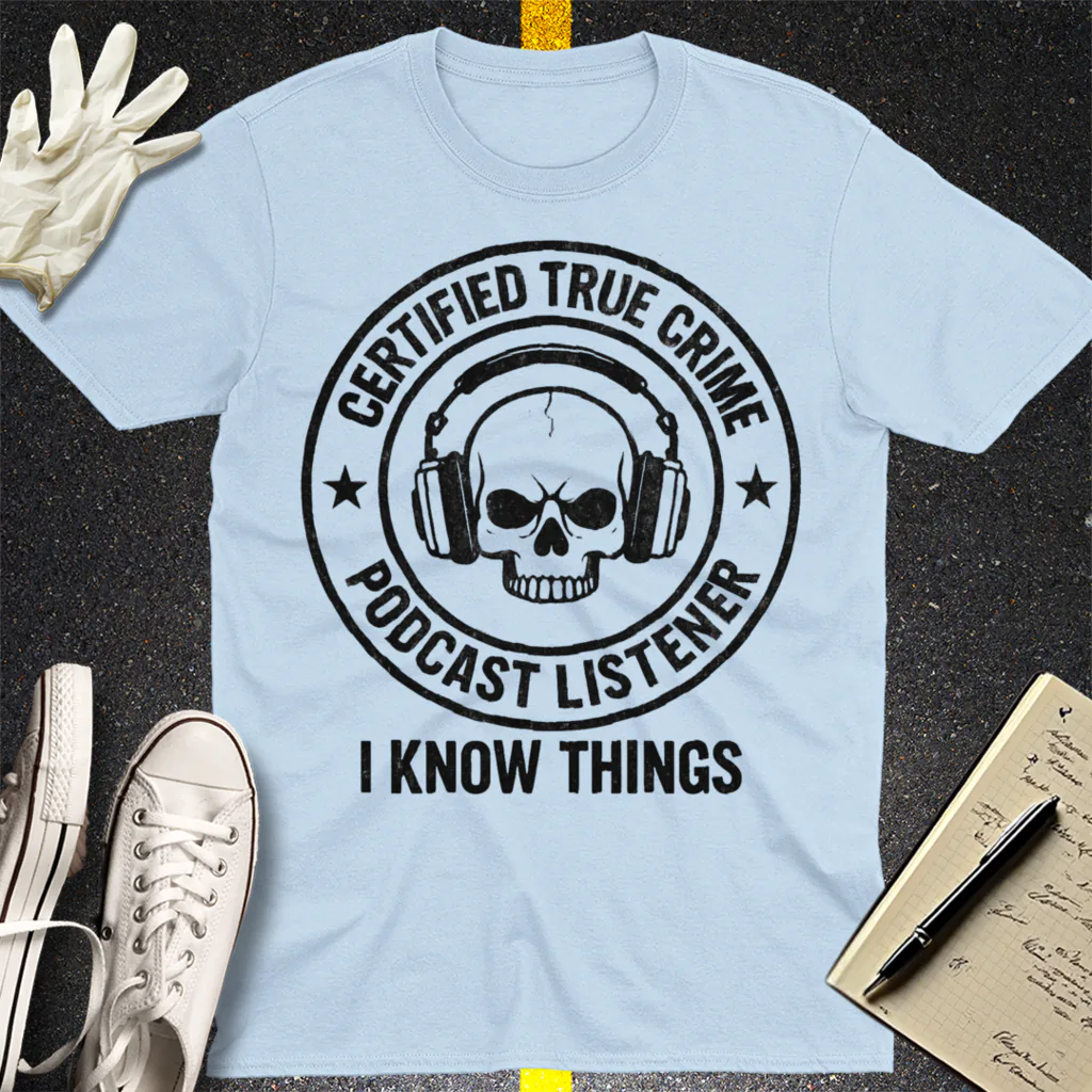 Certified True Crime Listener T-Shirt - Light Blue