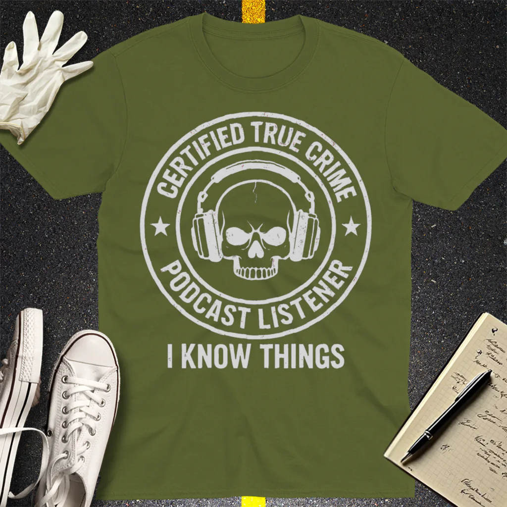 Certified True Crime Listener T-Shirt - Military Green