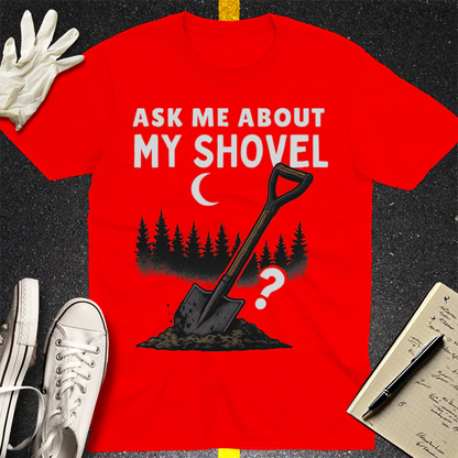 Ask Me About My Shovel T-Shirt - Red