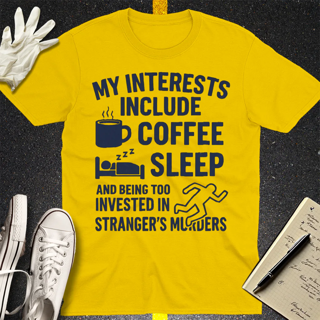 Coffee Sleep Murder Obsession T-Shirt - Daisy