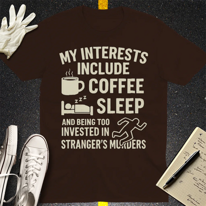 Coffee Sleep Murder Obsession T-Shirt - Dark Chocolate