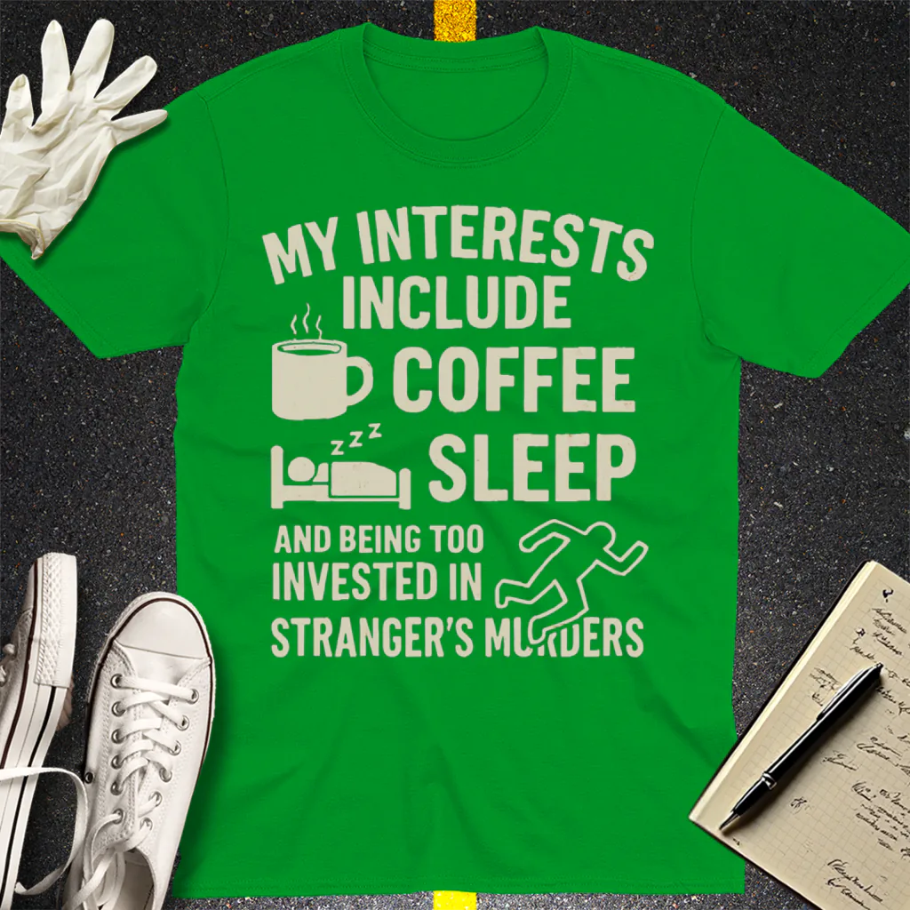 Coffee Sleep Murder Obsession T-Shirt - Irish Green