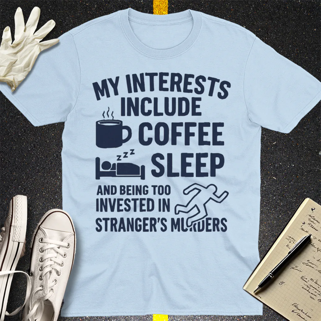 Coffee Sleep Murder Obsession T-Shirt - Light Blue