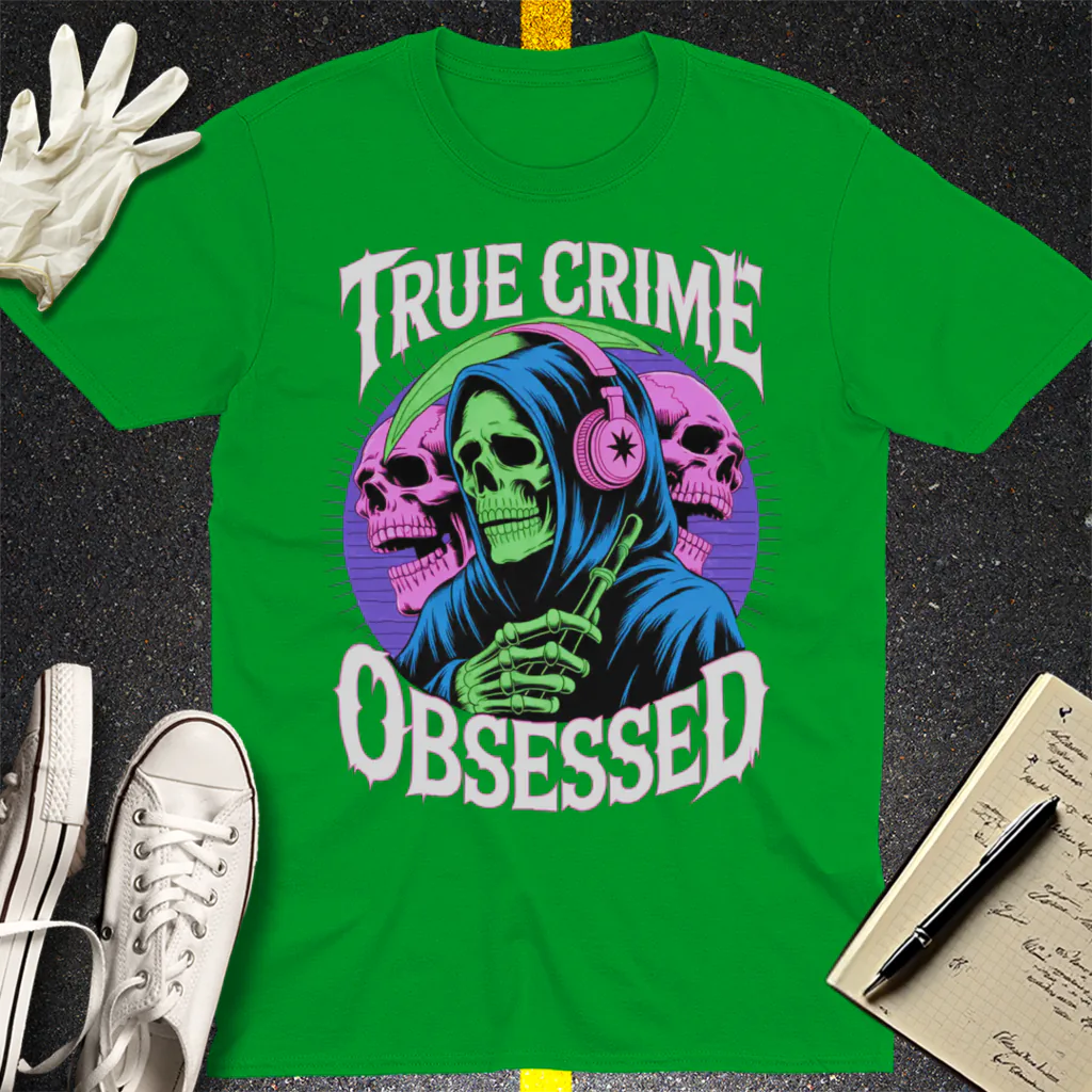 True Crime Obsessed T-Shirt - Irish Green