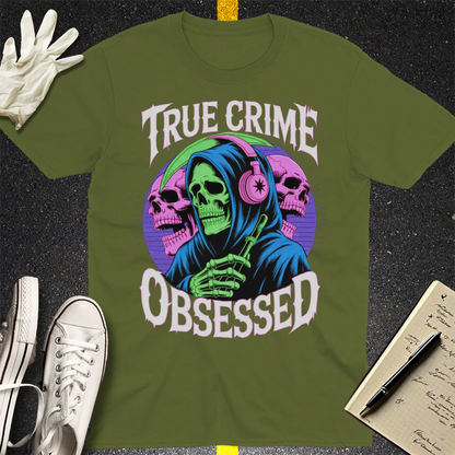 True Crime Obsessed T-Shirt - Military Green