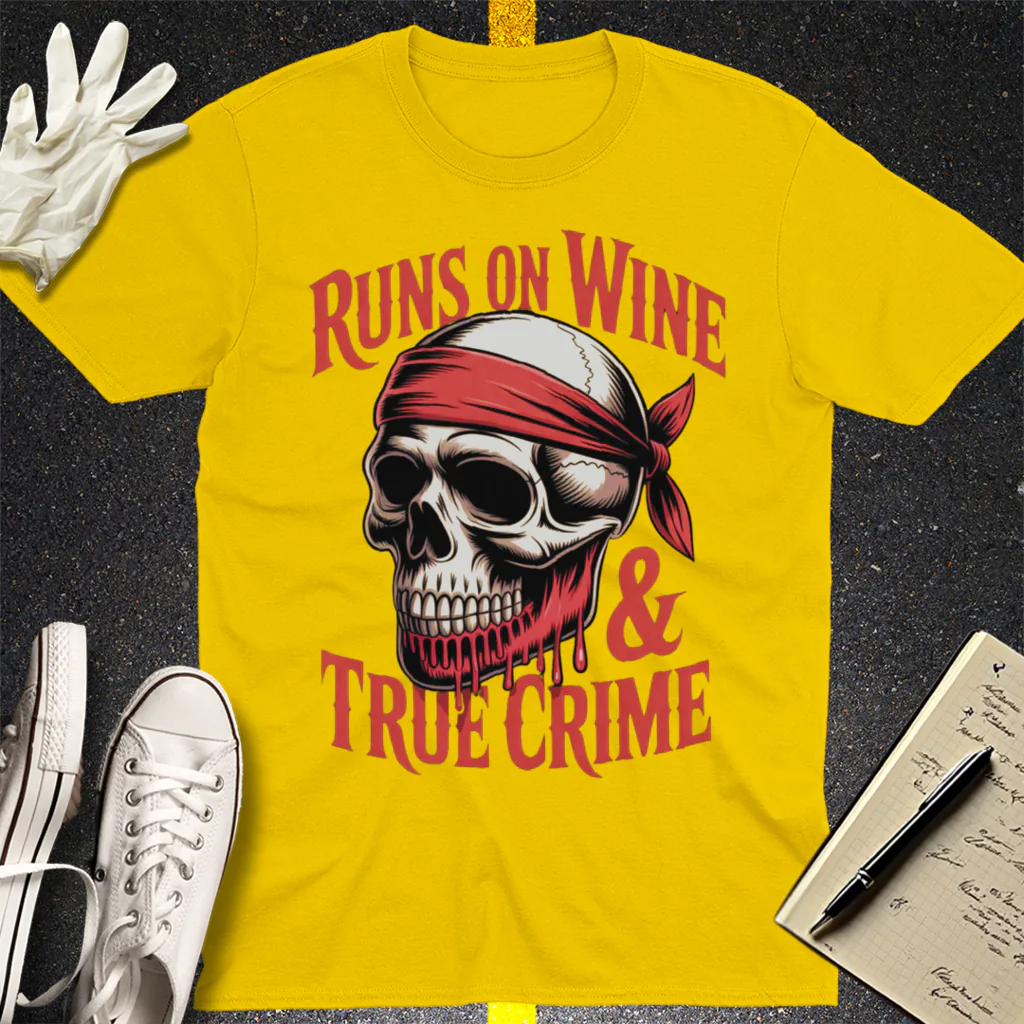 Runs on Wine & True Crime T-Shirt - Daisy