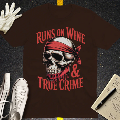 Runs on Wine & True Crime T-Shirt - Dark Chocolate