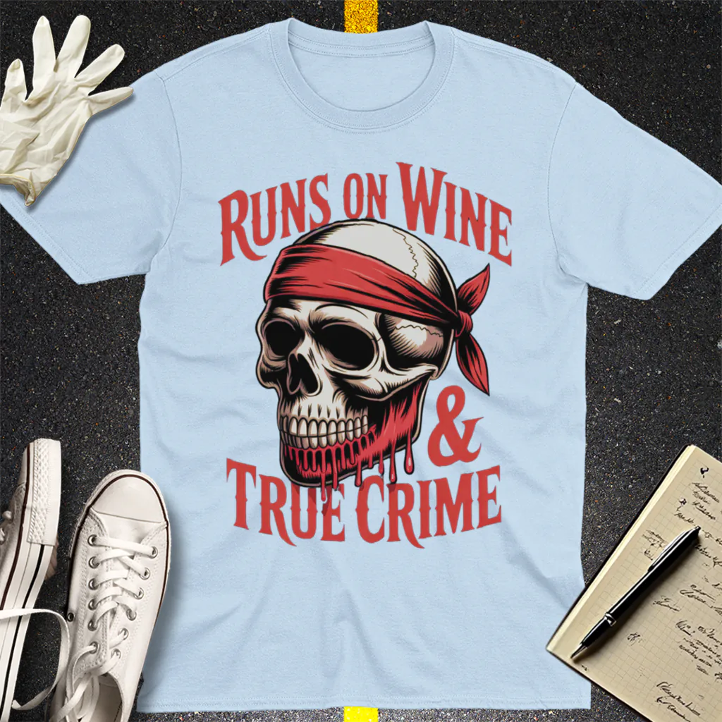 Runs on Wine & True Crime T-Shirt - Light Blue