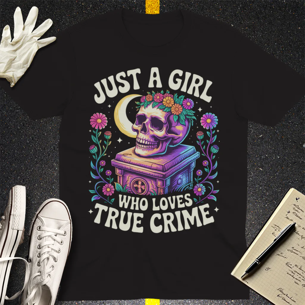 Just a Girl Who Loves True Crime T-Shirt - Black