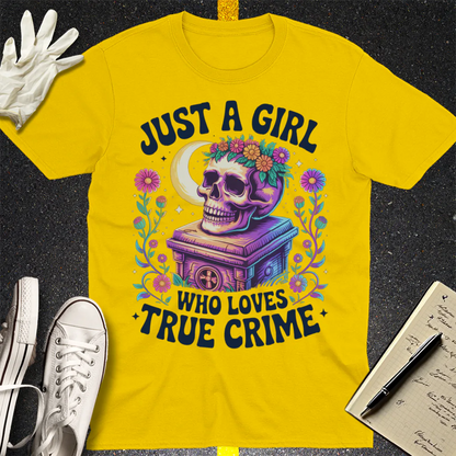 Just a Girl Who Loves True Crime T-Shirt - Daisy