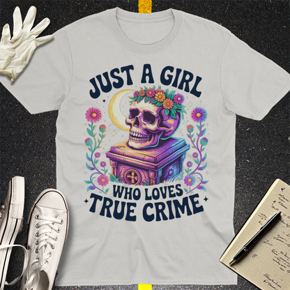 Just a Girl Who Loves True Crime T-Shirt - Ice Grey