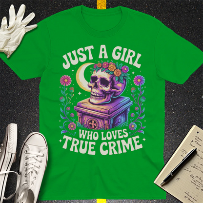 Just a Girl Who Loves True Crime T-Shirt - Irish Green