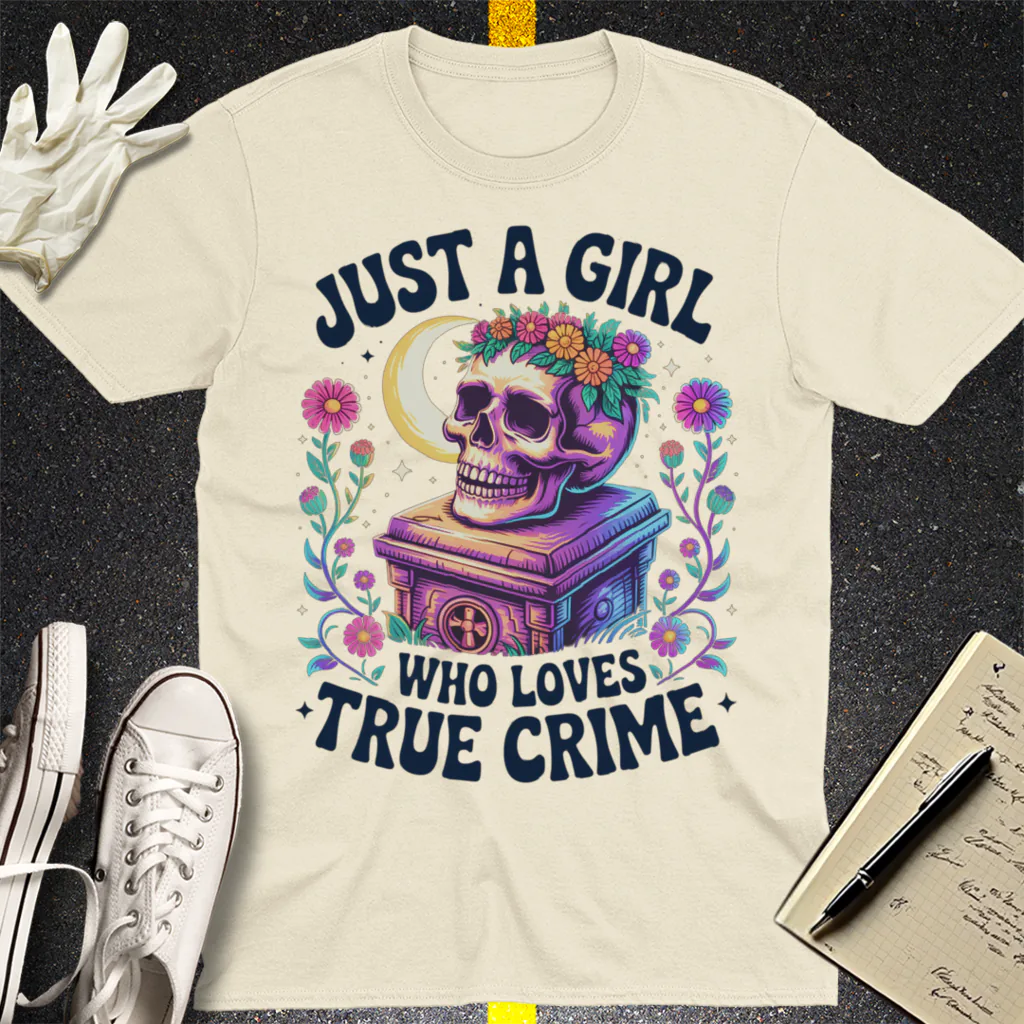 Just a Girl Who Loves True Crime T-Shirt - Natural