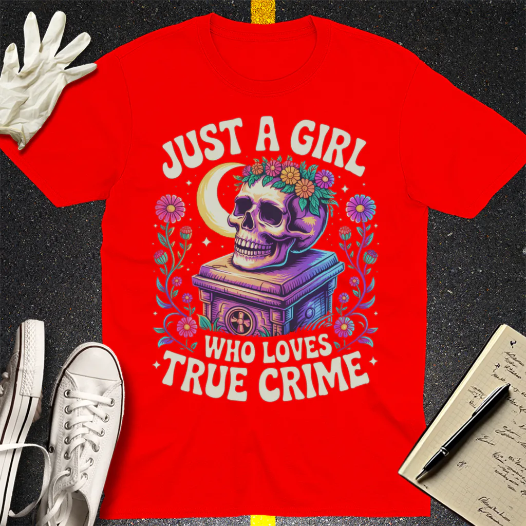 Just a Girl Who Loves True Crime T-Shirt - Red