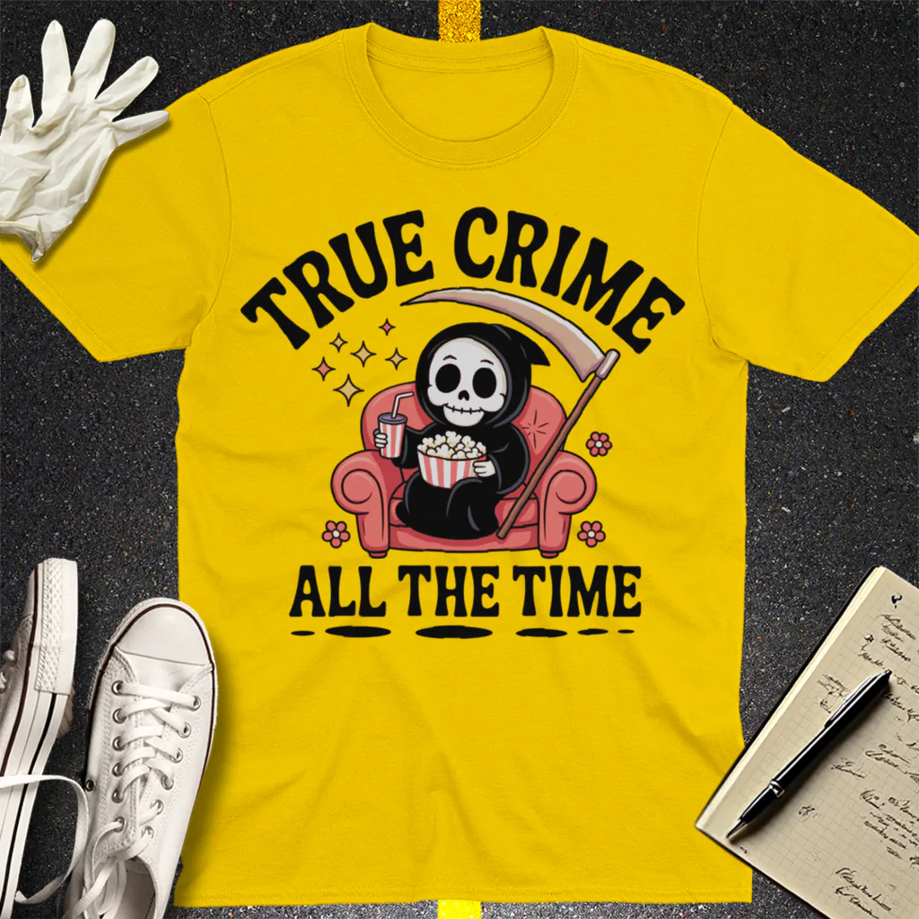 True Crime All The Time T-Shirt - Daisy
