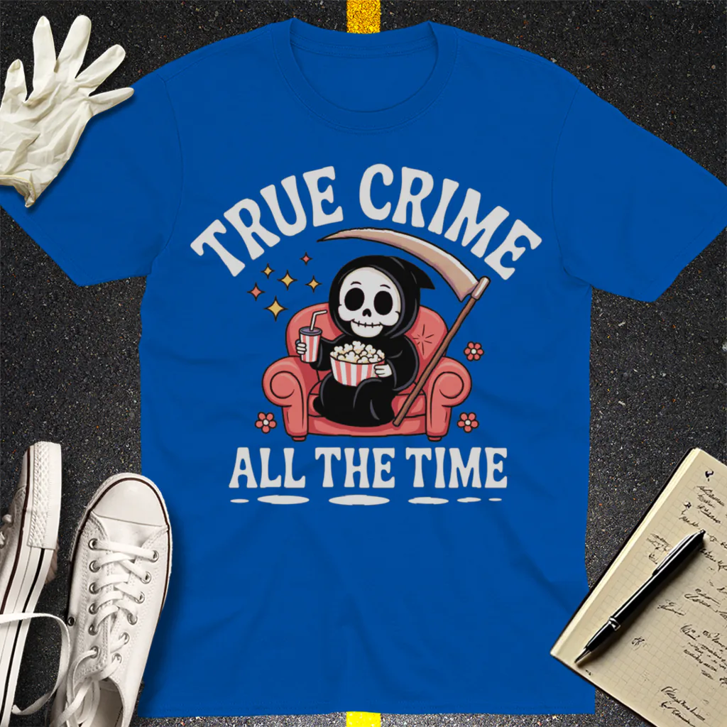 True Crime All The Time T-Shirt - Royal