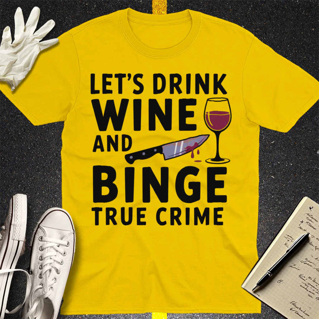 Wine and True Crime T-Shirt - Daisy
