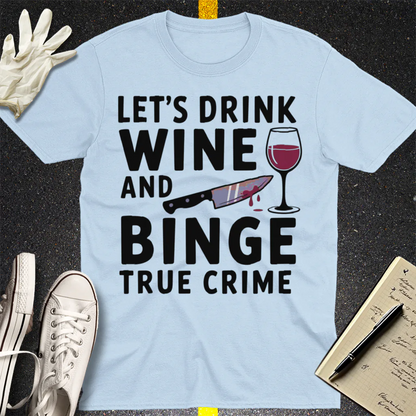 Wine and True Crime T-Shirt - Light Blue