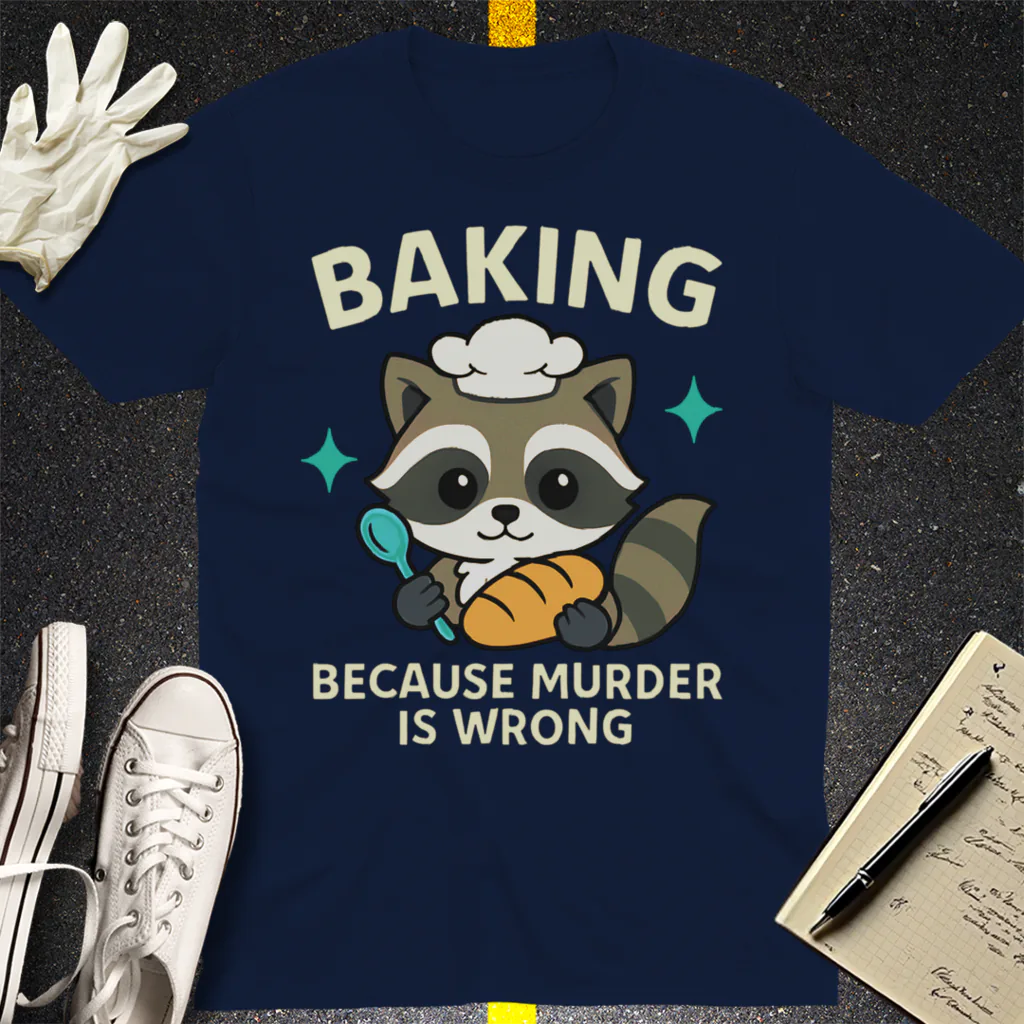 Baking Because Murder Is Wrong T-Shirt - Navy