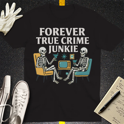Forever True Crime Junkie T-Shirt - Black