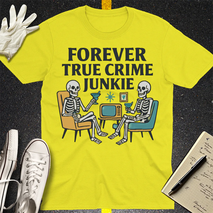 Forever True Crime Junkie T-Shirt - Cornsilk