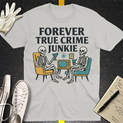 Forever True Crime Junkie T-Shirt - Ice Grey