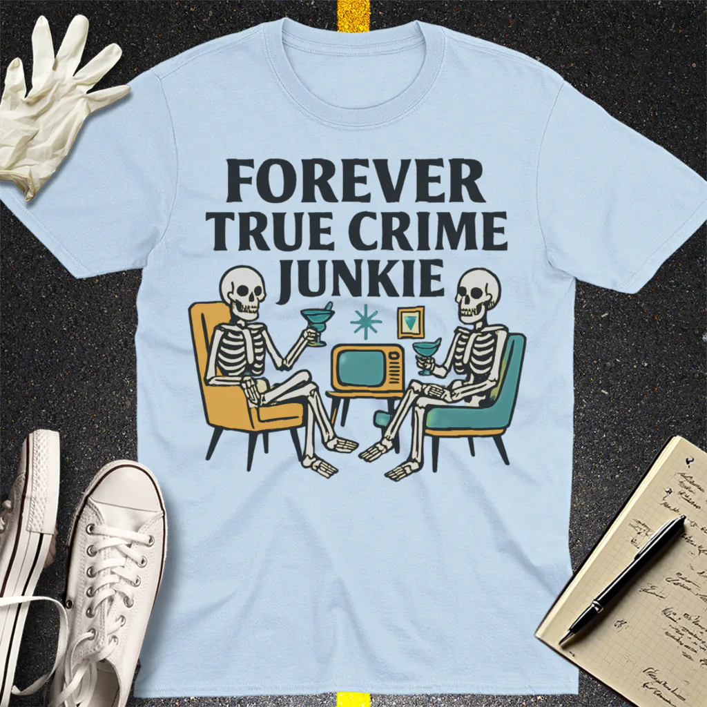 Forever True Crime Junkie T-Shirt - Light Blue