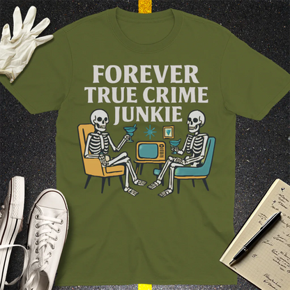 Forever True Crime Junkie T-Shirt - Military Green