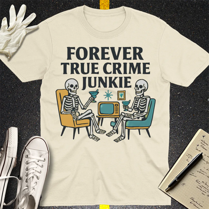 Forever True Crime Junkie T-Shirt - Natural